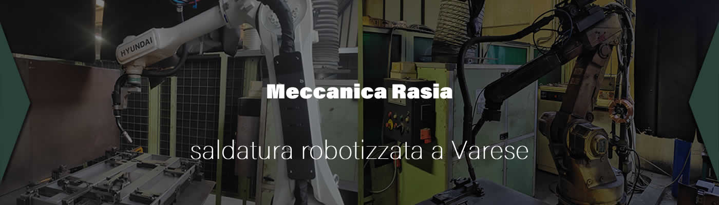 Affidati a Rasia se cerchi un'azienda per saldatura robotizzata a Varese