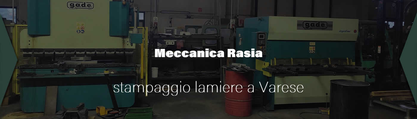 Affidati a Rasia se cerchi un'azienda per stampaggio lamiere varese